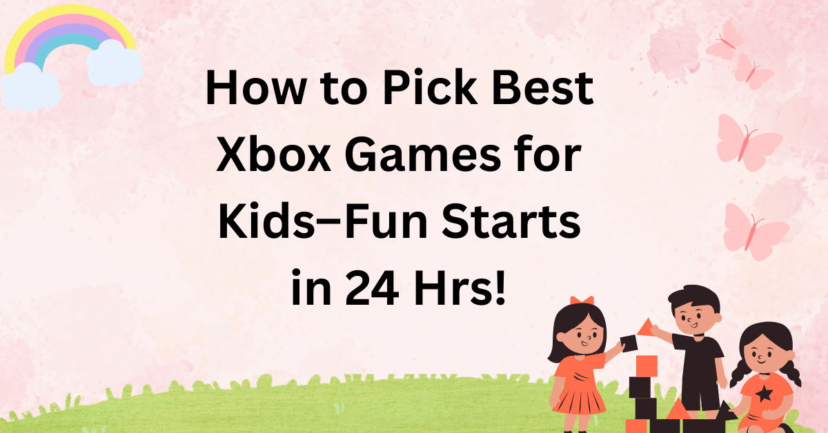 best xbox games for kids